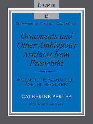 cover image of Ornaments and Other Ambiguous Artifacts from Franchthi, Volume 1, the Palaeolithic and the Mesolithic